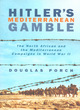 Image for Hitler&#39;s Mediterranean gamble  : the North African and the Mediterranean campaigns in World War II