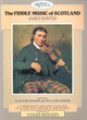 Image for The fiddle music of Scotland  : a comprehensive annotated collection of 365 tunes with a historical introduction