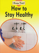 Image for I Know That: How To Stay Healthy