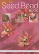 Image for The seed bead book  : over 35 step-by-step jewellery projects