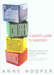 Image for Getting your children through divorce  : a parent&#39;s guide to separation
