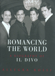 Image for Romancing the world  : a biography of Il Divo