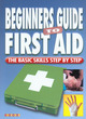 Image for Beginners guide to first aid  : the basic skills step by step