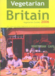Image for Vegetarian Britain 2006  : always find the best place to eat, sleep and shop veggie