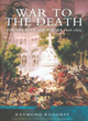 Image for War to the death  : the sieges of Saragossa, 1808-1809