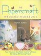 Image for The papercraft weekend workbook  : from ribbons to rose petals, creative techniques for making 50 stunning projects