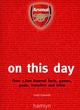 Image for Arsenal on this day  : over 1,800 Arsnal facts, games, goals, transfers and trivia