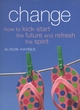 Image for Change  : how to kick-start the future and refresh the spirit