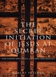 Image for The secret initiation of Jesus at Qumran  : the Essene mysteries of John the Baptist