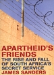 Image for Apartheid&#39;s friends  : the rise and fall of South Africa&#39;s secret service