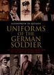 Image for Uniforms of the German soldier  : an illustrated history from 1870 to the end of World War I