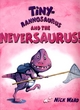 Image for Tiny-rannosaurus and the Never-saurus
