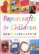 Image for Papercrafts for children  : 18 fun projects using paper, paints and stamps