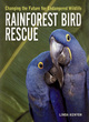 Image for Rainforest bird rescue  : changing the future for endangered wildlife