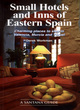 Image for Small hotels &amp; inns of eastern Spain  : charming places to stay in Valencia, Murcia and Teruel