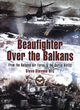 Image for Beaufighter over the Balkans  : from the Balkans Air Force to the Berlin Airlift