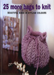 Image for 25 more bags to knit  : beautiful bags in stylish colours