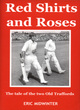 Image for Red shirts and roses  : the tale of the two Old Traffords