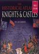 Image for The historical atlas of knights &amp; castles
