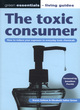 Image for The toxic consumer  : how to reduce your exposure to everyday toxic chemicals
