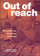 Image for Out of reach  : benefits for disabled children