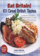 Image for Eat Britain!  : 101 great British tastes