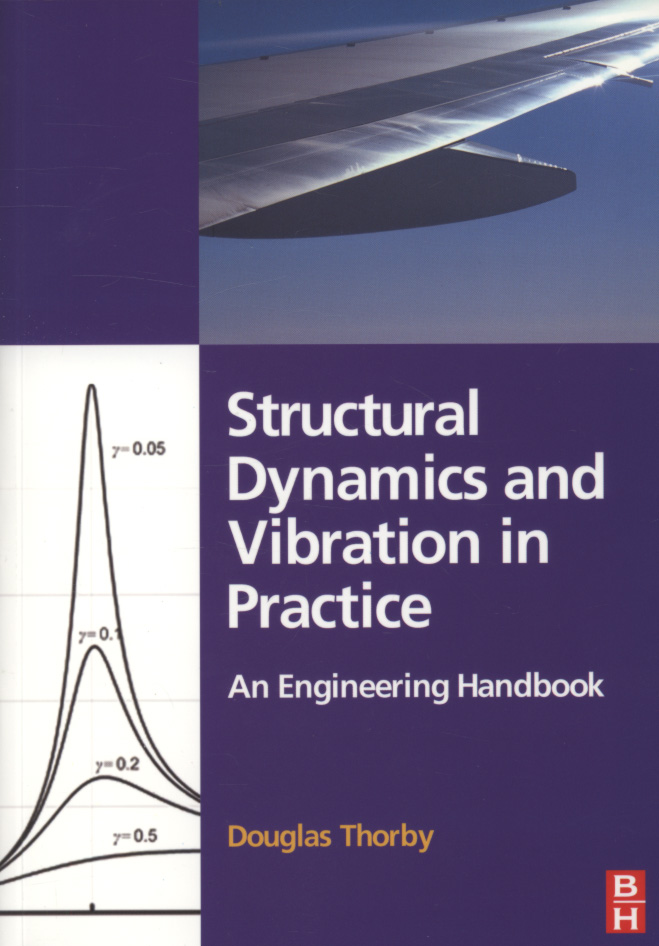 Structural Dynamics and Vibration in Practice by Thorby, Douglas ...