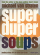 Image for Super duper soups  : healing soups for the mind and body