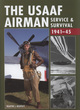 Image for The USAAF airman  : service &amp; survival, 1941-45