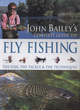 Image for John Bailey&#39;s complete guide to fly fishing  : the fish, the tackle &amp; the techniques