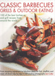 Image for Classic barbecues, grills &amp; outdoor eating  : 100 of the best barbecue and grill recipes from around the world