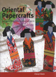 Image for Oriental papercrafts  : 25 beautiful Eastern-inspired projects