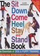 Image for The sit, down, come, heel, stay and stand book