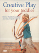 Image for Creative play for your toddler  : Steiner Waldorf expertise and toy projects for 2-4s