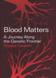 Image for Blood matters  : a journey along the genetic frontier