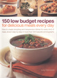 Image for 150 Low Budget Recipes for Delicious Meals Every Day