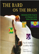 Image for The bard on the brain  : understanding the mind through the art of Shakespeare and the science of brain imaging