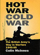 Image for Hot war, cold war  : the British Army&#39;s way in warfare, 1945-95
