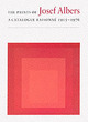 Image for The prints of Josef Albers  : a catalogue raisonne, 1915-1976