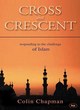 Image for Cross and crescent  : responding to the challenges of Islam