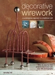 Image for Decorative wirework  : a contemporary approach to a traditional craft
