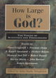 Image for How large is God?  : the voices of scientists and theologians