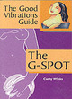 Image for The g-spot  : the good vibrations guide