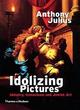Image for Idolizing pictures  : idolatry, iconoclasm and Jewish art