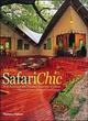 Image for Safari chic  : wild exteriors and polished interiors of Africa