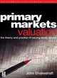 Image for Primary markets valuation  : the theory and practice of valuing equity issues