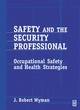 Image for Safety strategies for the security professional  : occupational safety and health strategies