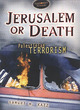 Image for Jerusalem or death  : Palestinian terrorism