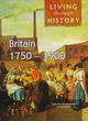 Image for Living Through History: Britain 1750-1900     (Cased)