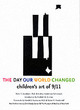Image for The day our world changed  : children&#39;s art of 9/11